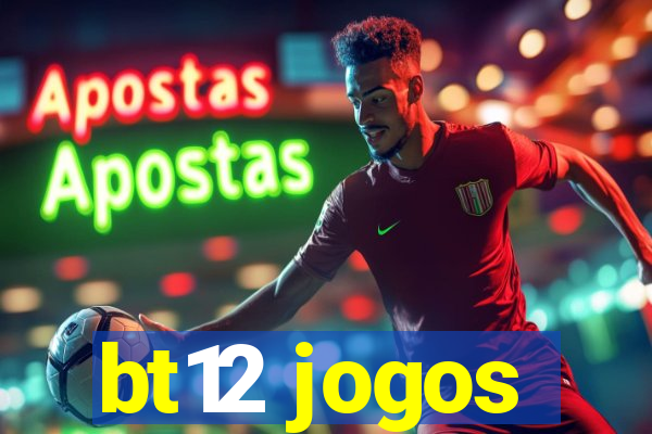 bt12 jogos